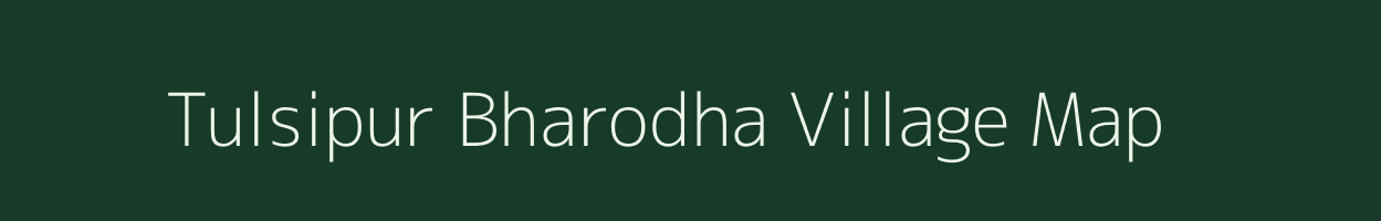Tulsipur Bharodha village map in Bihar