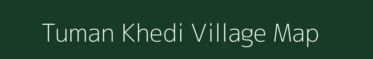 Tuman Khedi village map in Madhya Pradesh