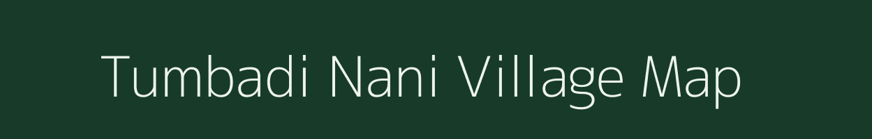 Tumbadi Nani village map in Gujarat