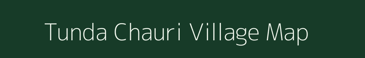 Tunda Chauri village map in Uttarakhand