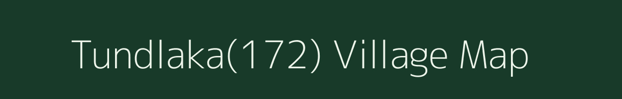 Tundlaka(172) village map in Haryana