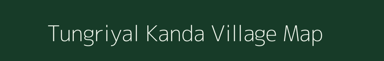 Tungriyal Kanda village map in Uttarakhand