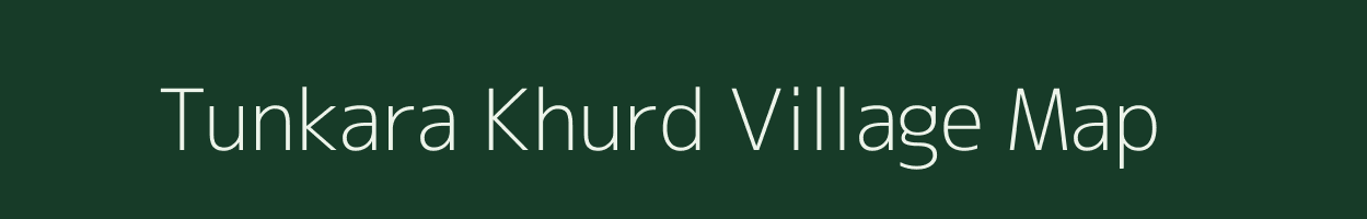 Tunkara Khurd village map in Rajasthan