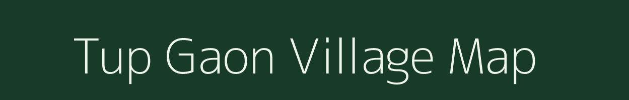 Tup Gaon village map in Assam