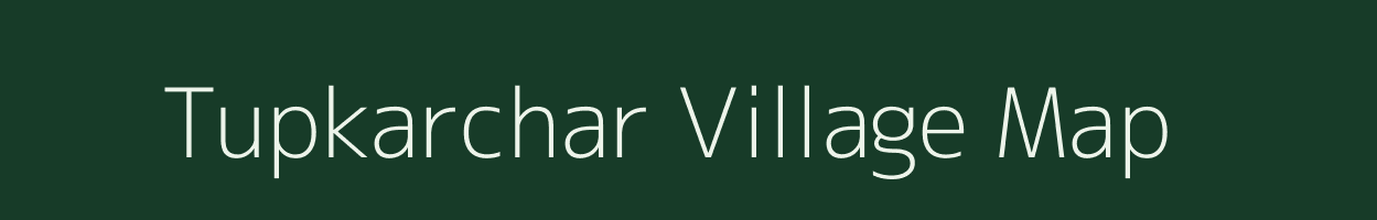 Tupkarchar village map in Assam