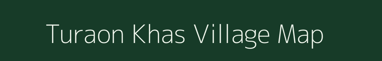 Turaon Khas village map in Bihar