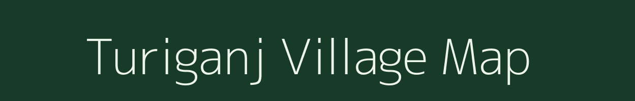 Turiganj village map in Bihar