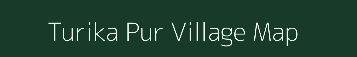 Turika Pur village map in Uttar Pradesh