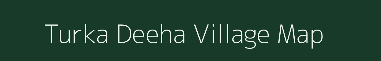 Turka Deeha village map in Uttar Pradesh