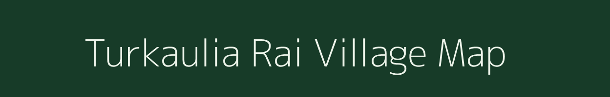 Turkaulia Rai village map in Uttar Pradesh