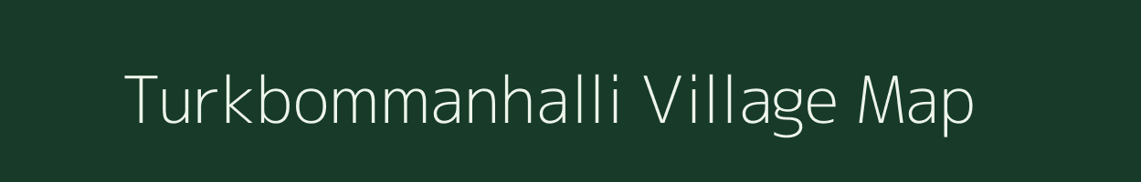 Turkbommanhalli village map in Karnataka