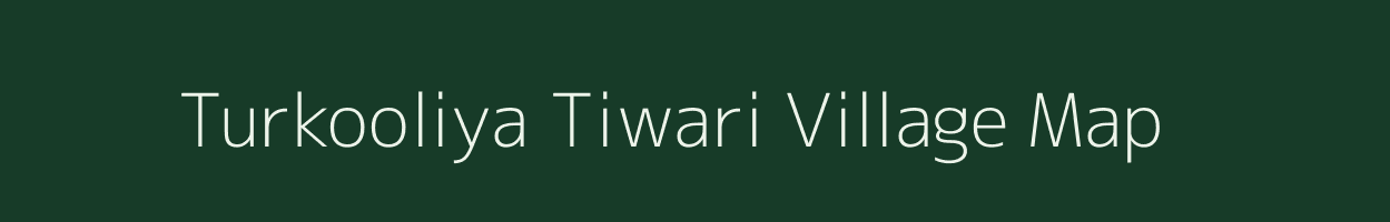 Turkooliya Tiwari village map in Uttar Pradesh