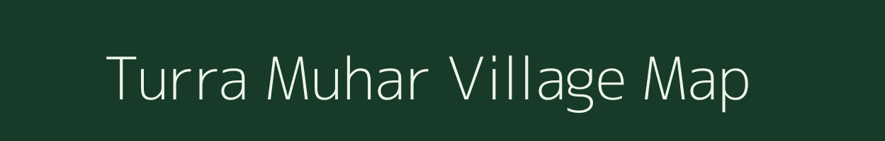 Turra Muhar village map in Uttar Pradesh