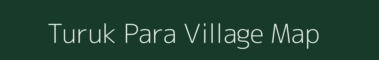 Turuk Para village map in Assam