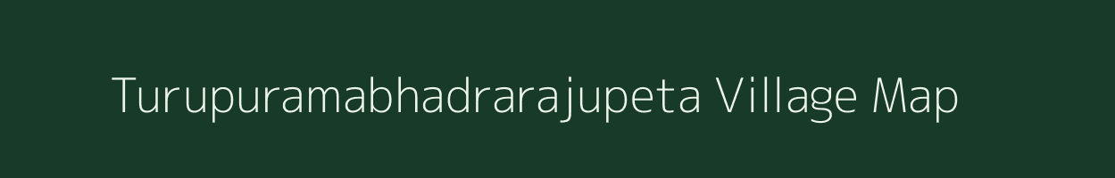 Turupuramabhadrarajupeta village map in Andhra Pradesh