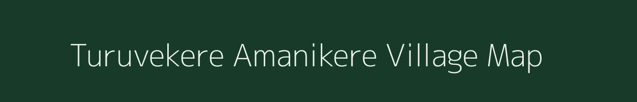 Turuvekere Amanikere village map in Karnataka
