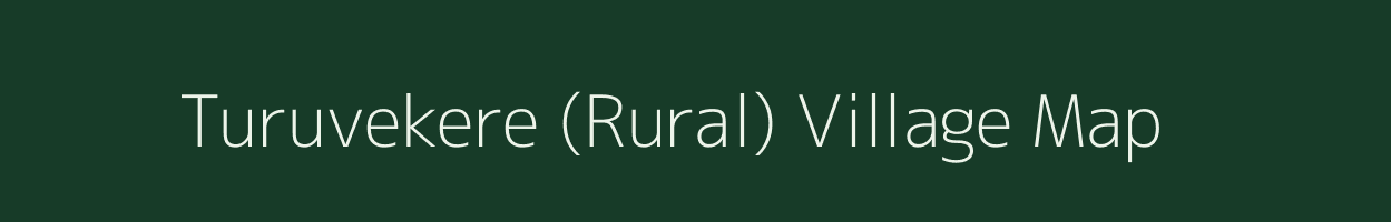 Turuvekere (Rural) village map in Karnataka