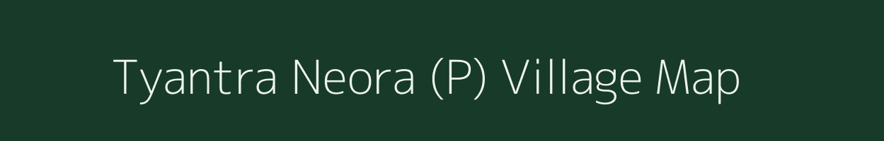 Tyantra Neora (P) village map in West Bengal