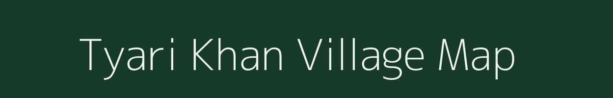 Tyari Khan village map in Uttarakhand