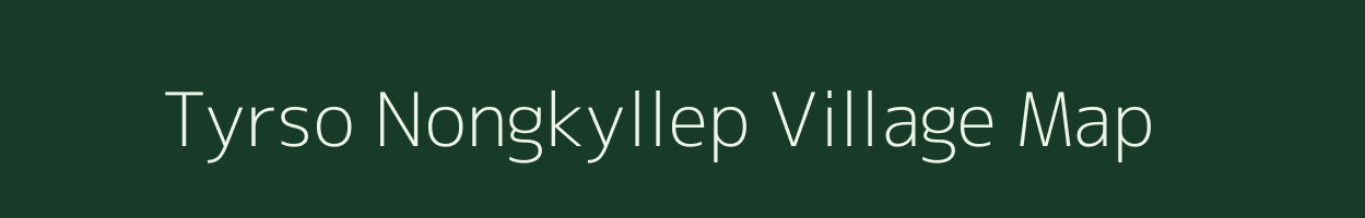 Tyrso Nongkyllep village map in Meghalaya