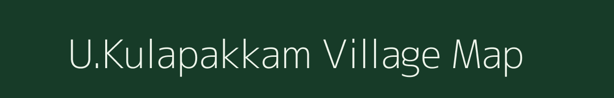 U.Kulapakkam village map in Tamil Nadu