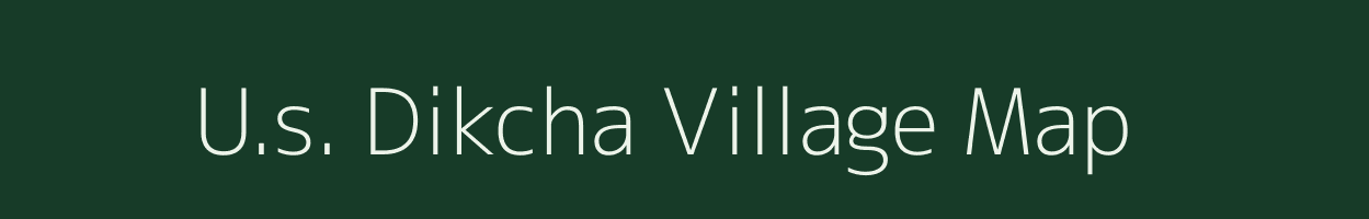 U.s. Dikcha village map in Assam