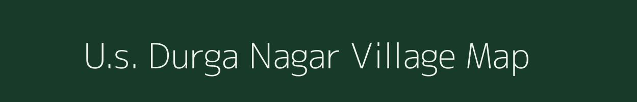 U.s. Durga Nagar village map in Assam