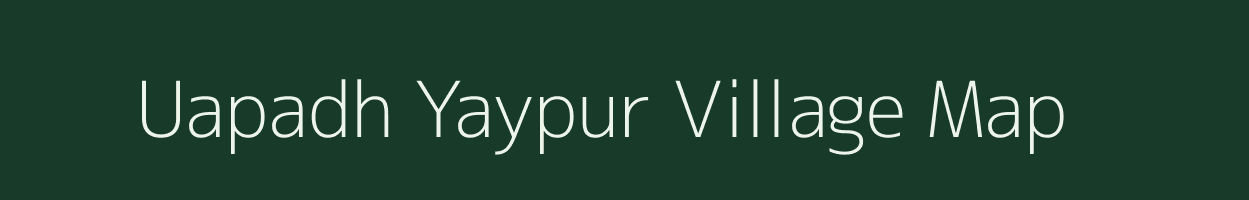 Uapadh Yaypur village map in Uttar Pradesh