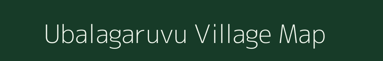 Ubalagaruvu village map in Andhra Pradesh