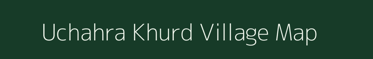 Uchahra Khurd village map in Jharkhand