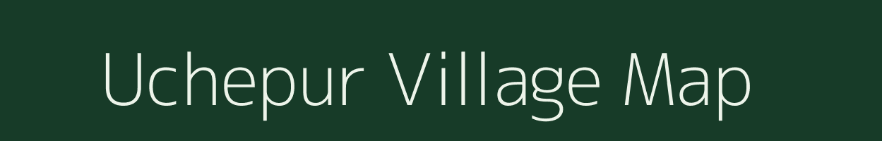 Uchepur village map in Bihar