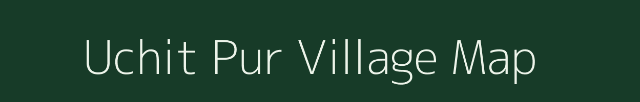 Uchit Pur village map in Uttar Pradesh