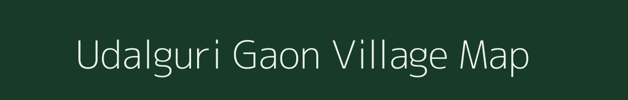 Udalguri Gaon village map in Assam