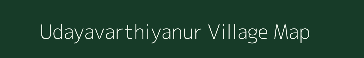 Udayavarthiyanur village map in Tamil Nadu