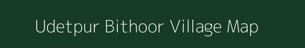 Udetpur Bithoor village map in Uttar Pradesh