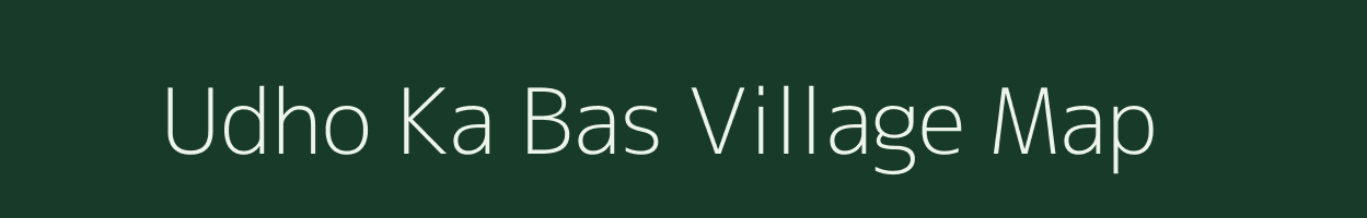 Udho Ka Bas village map in Rajasthan