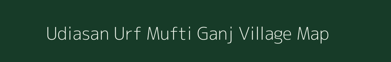 Udiasan Urf Mufti Ganj village map in Uttar Pradesh