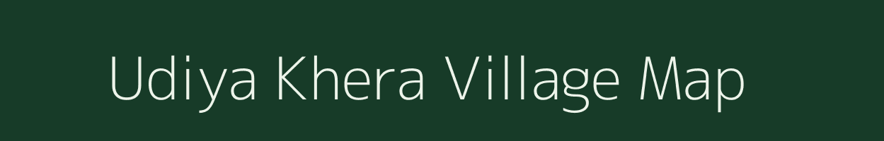 Udiya Khera village map in Rajasthan