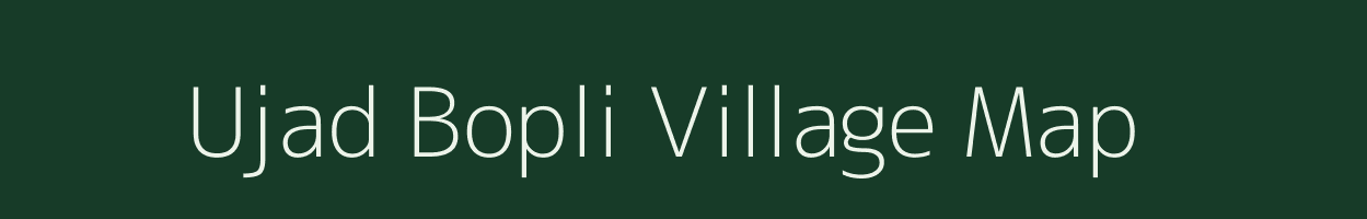 Ujad Bopli village map in Madhya Pradesh