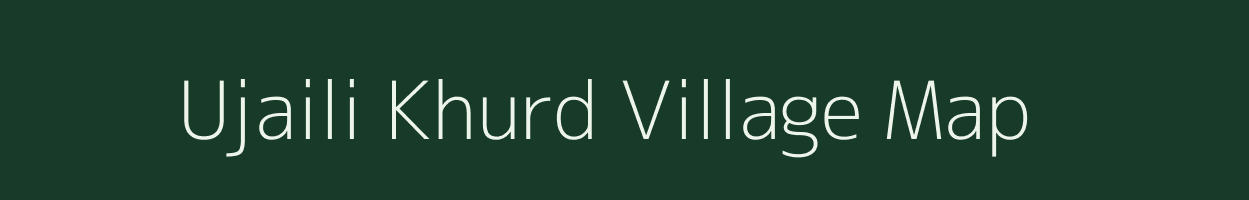 Ujaili Khurd village map in Uttar Pradesh