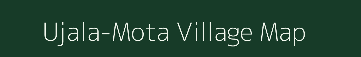 Ujala-Mota village map in Gujarat