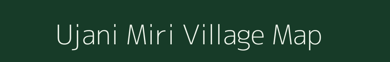 Ujani Miri village map in Assam