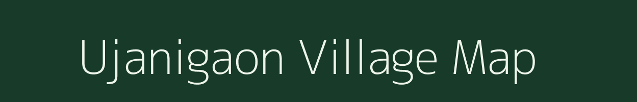 Ujanigaon village map in Assam