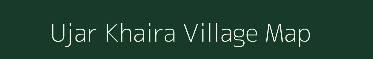 Ujar Khaira village map in Bihar