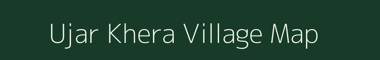 Ujar Khera village map in Rajasthan