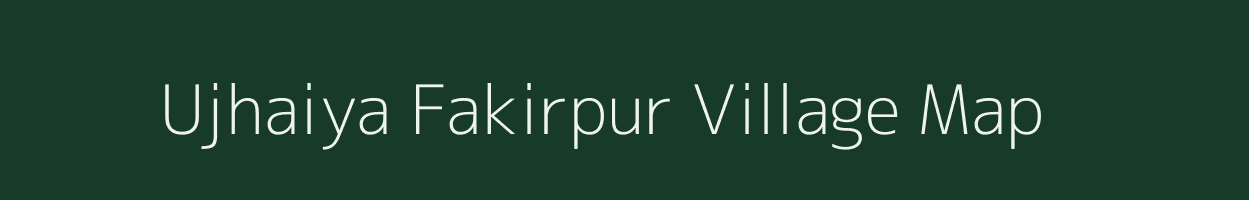 Ujhaiya Fakirpur village map in Uttar Pradesh