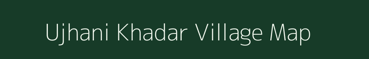 Ujhani Khadar village map in Uttar Pradesh