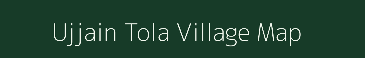 Ujjain Tola village map in Bihar