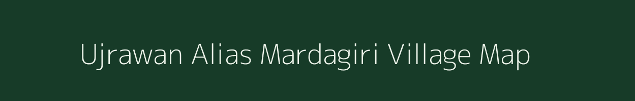 Ujrawan Alias Mardagiri village map in Chhattisgarh