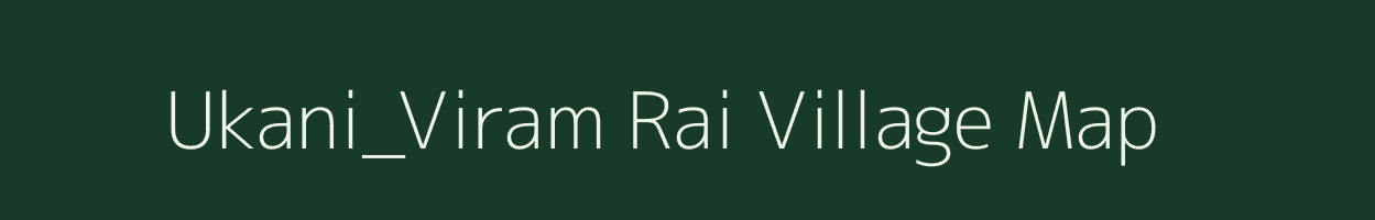 Ukani_Viram Rai village map in Uttar Pradesh